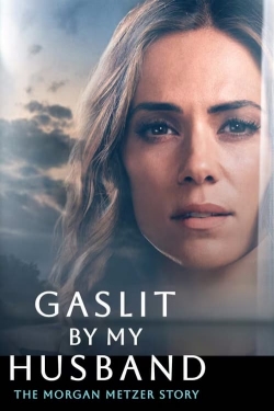 Gaslit by My Husband: The Morgan Metzer Story-free
