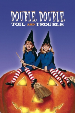 Double, Double, Toil and Trouble-free