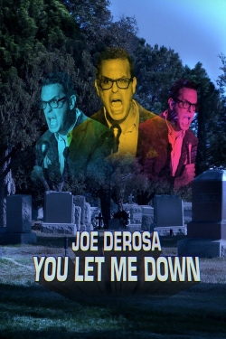 Joe DeRosa: You Let Me Down-free