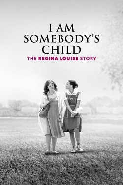 I Am Somebody's Child: The Regina Louise Story-free