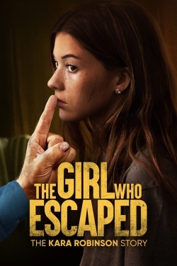 The Girl Who Escaped: The Kara Robinson Story-free