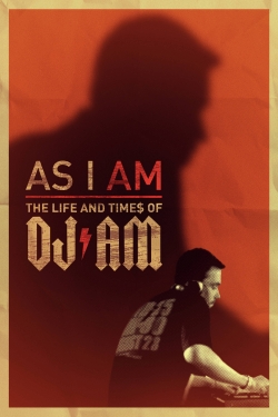 As I AM: the Life and Times of DJ AM-free