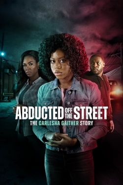Abducted Off the Street: The Carlesha Gaither Story-free