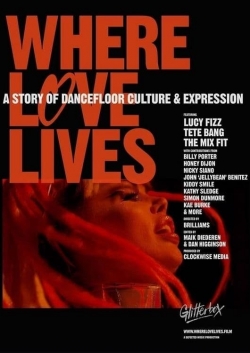 Where Love Lives: A Story of Dancefloor Culture & Expression-free