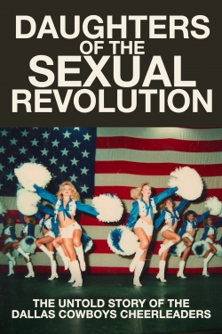 Daughters of the Sexual Revolution: The Untold Story of the Dallas Cowboys Cheerleaders-free